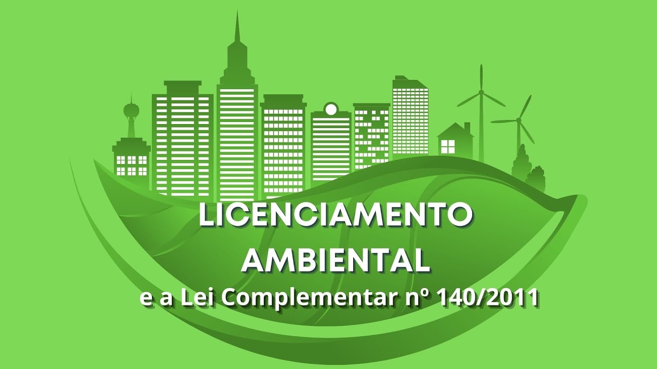 LICENCIAMENTO AMBIENTAL E A LEI COMPLEMENTAR N&ordm; 140/2011