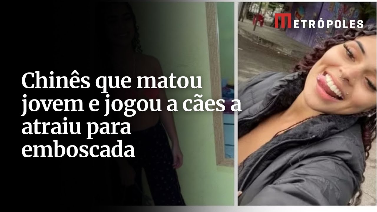 Chinês que matou jovem e jogou a cães a atraiu para emboscada. Entenda