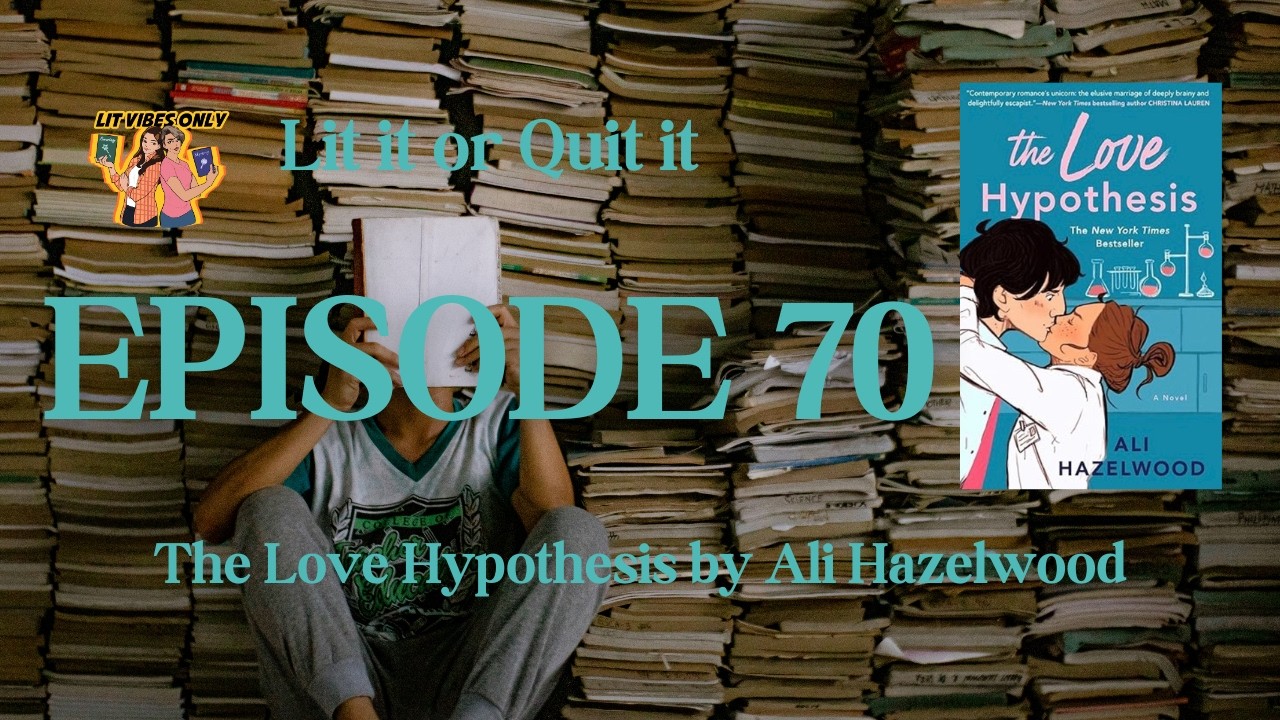 Ep. 70: Lit It or Quit It: The Love Hypothesis