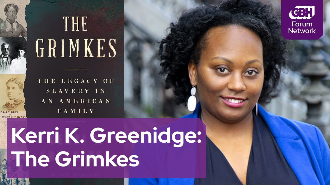 Kerri K. Greenidge with The Grimkes: The Legacy of Slavery in an American Family