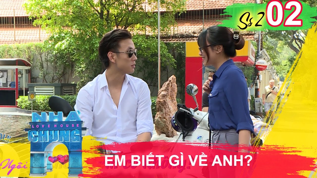 NGÔI NHÀ CHUNG - LOVE HOUSE | Series 2 - Tập 2 | Em biết gì về anh? | 160517