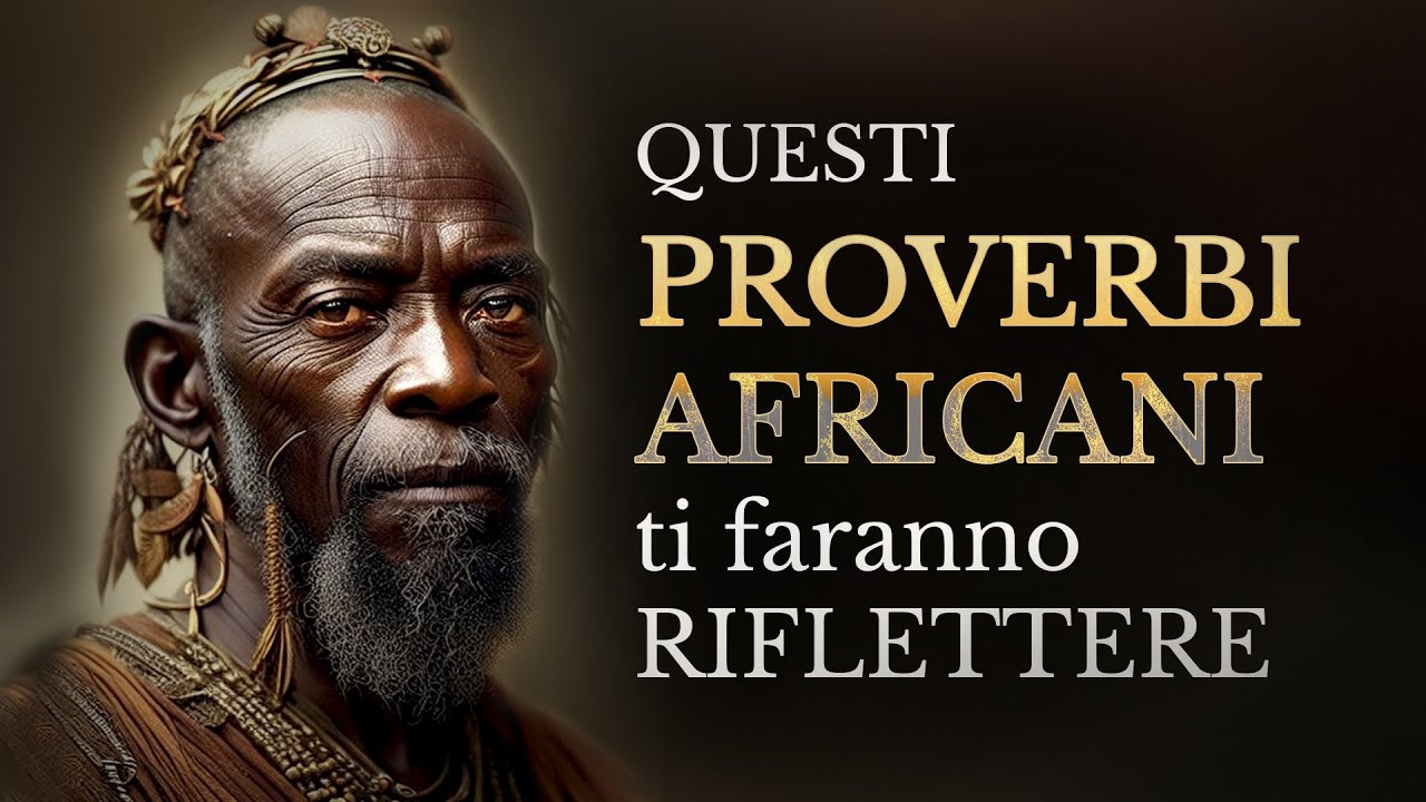 Lezioni di Vita, Proverbi e Detti Africani | Saggezza Africana ✨
