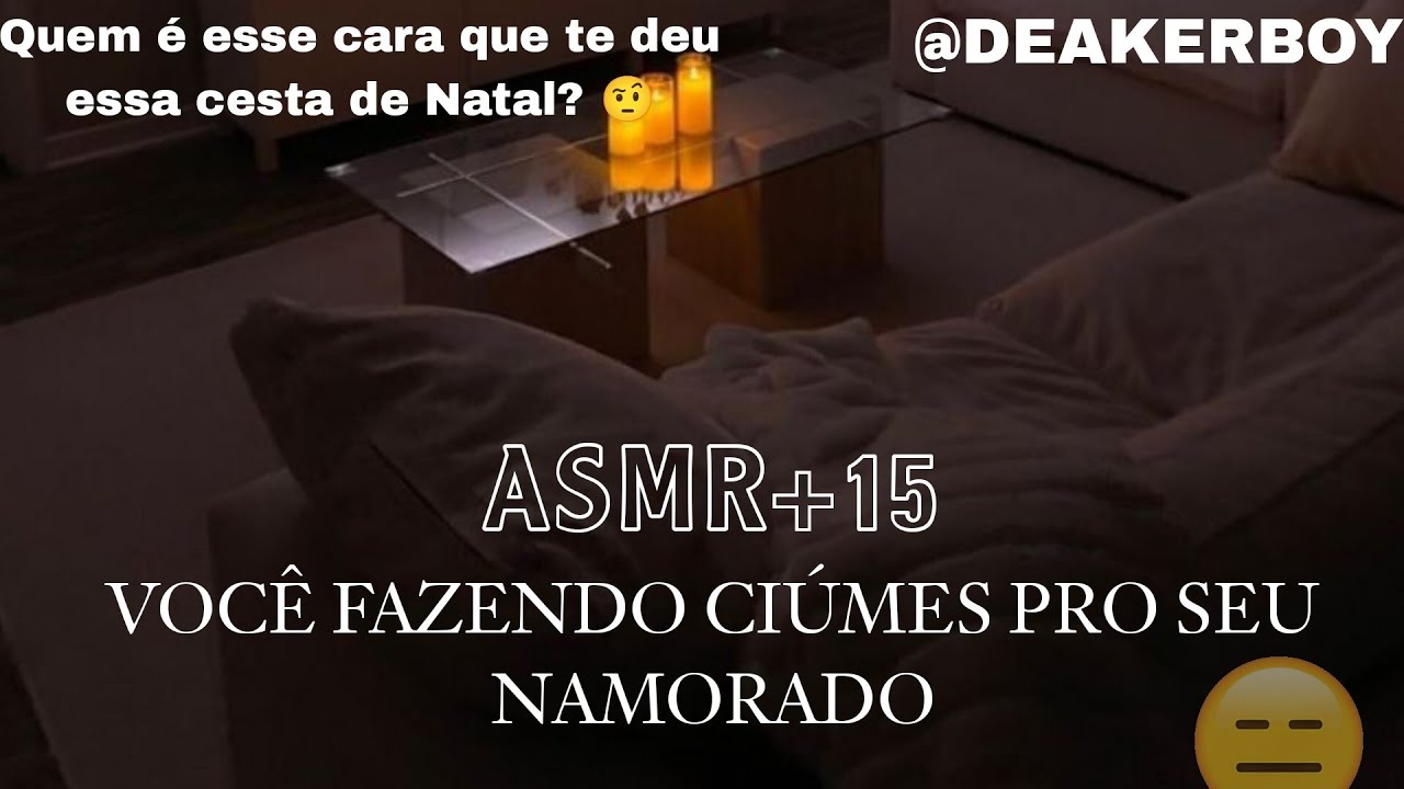 Asmr +15 - Você Fazendo Ciúmes pro seu Namorado 🤨🫠