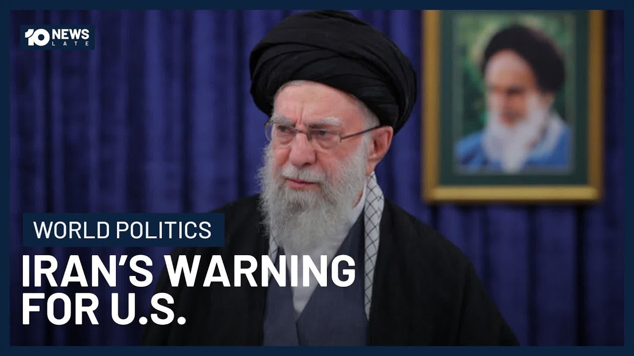 Iran’s Supreme Leader Issues Stark Warning For U.S | 10 News