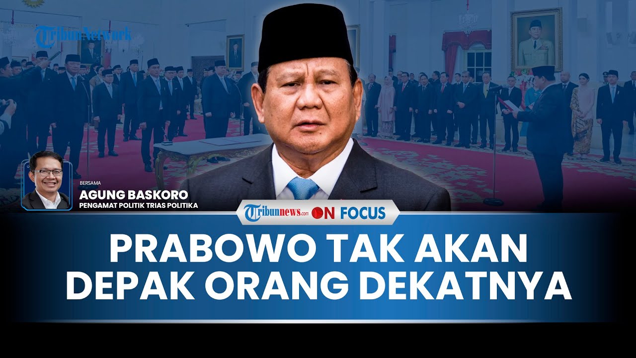 [FULL] Isu Prabowo Reshuffle Jilid 5, Pengamat: Kabinet Merah Putih Kental Akomodasi Politiknya