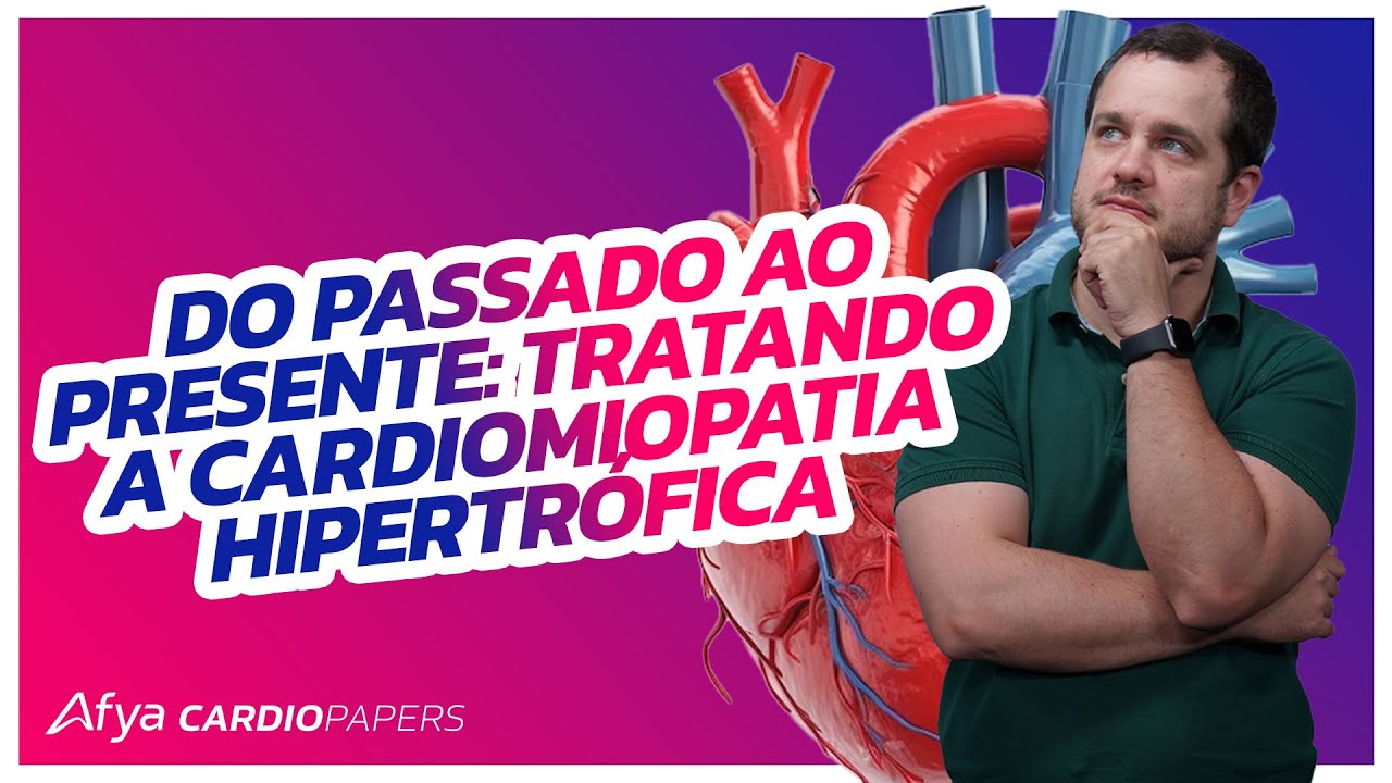 Do Passado ao Presente: Tratando a Cardiomiopatia Hipertrófica