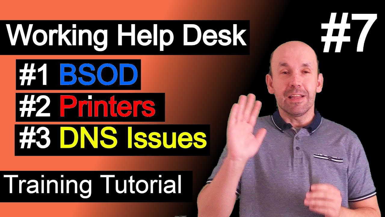 Working Help Desk Tickets, BSOD, Printers, DNS Issue