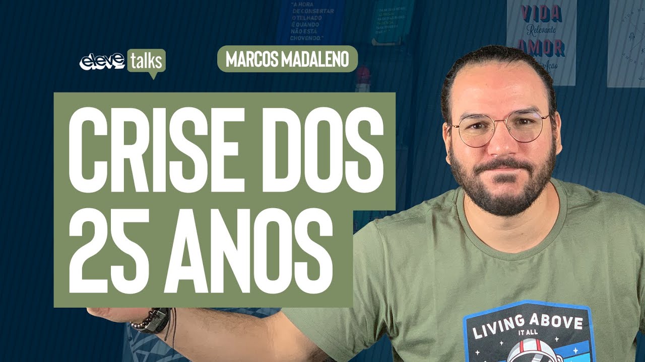 CRISE DOS 25 ANOS | Marcos Madaleno ELEVE TALKS #33