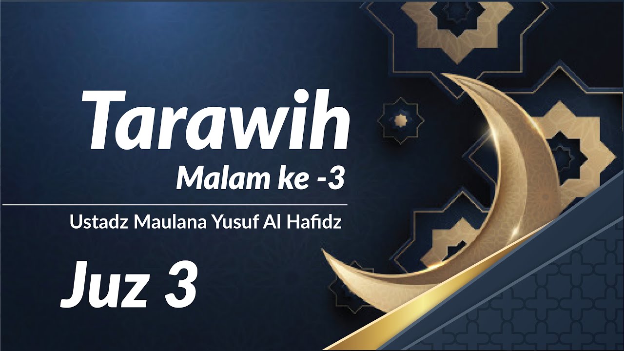 TARAWIH MALAM KE-3 OLEH USTADZ MAULANA YUSUF AL-HAFIDZ | Juz ke-3