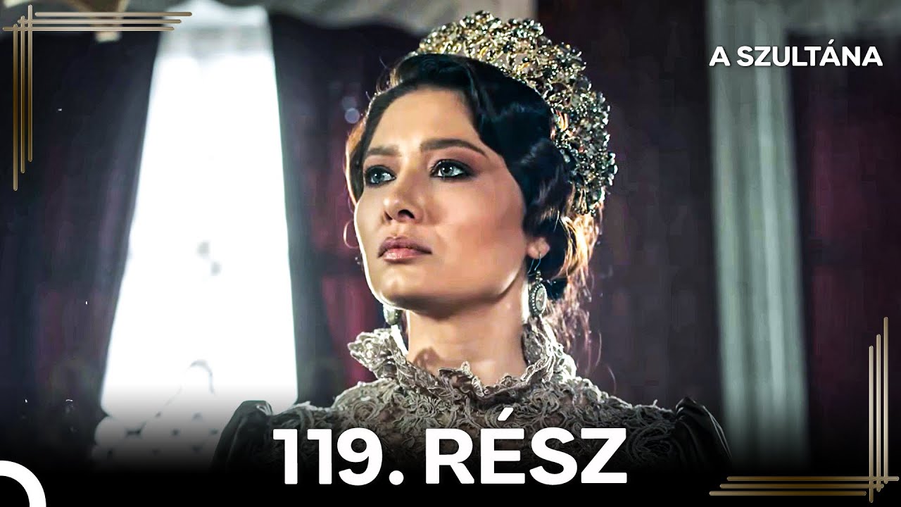 A Szultána 119. Rész (Magyar Szinkron)