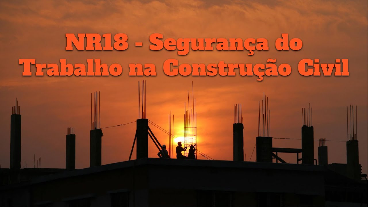 Treinamento NR18 | Básico em segurança do Trabalho na Construção Civil