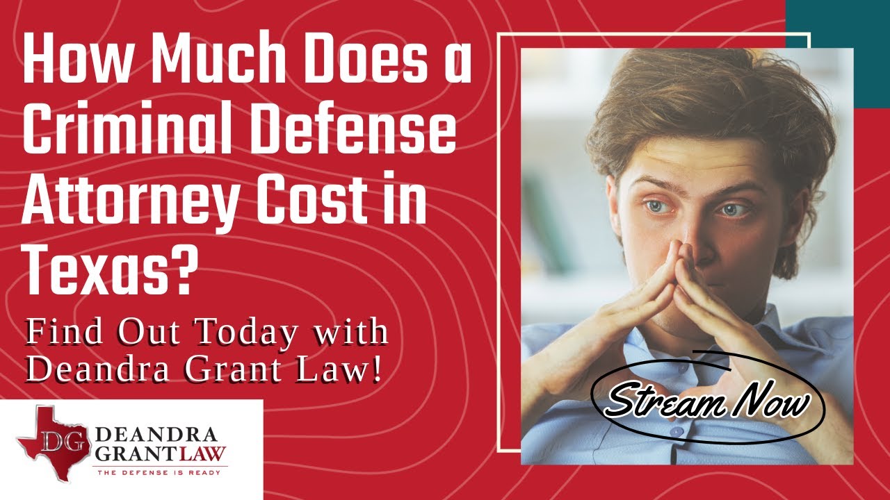 How Much Does a Criminal Defense Attorney Cost in Texas? Find Out Today with Deandra Grant Law!