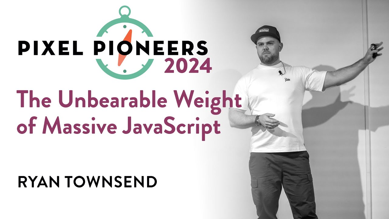 The Unbearable Weight of Massive JavaScript – Ryan Townsend | Pixel Pioneers 2024