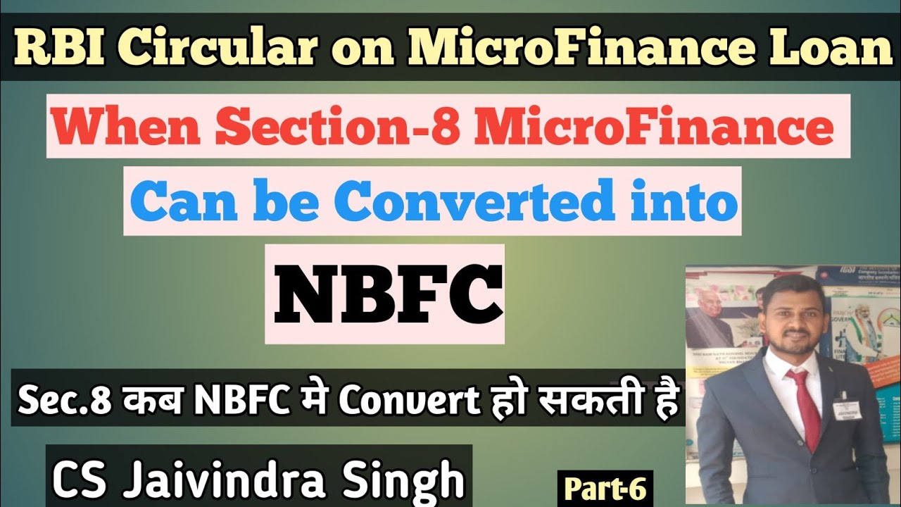Mandatory Conversion of Section-8 MicroFinance INTO NBFC-MFI by CS Jaivindra Singh