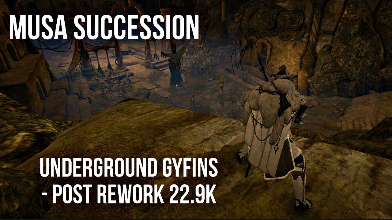BDO - Musa Succession - Underground Gyfins - Post Rework - 22.9k