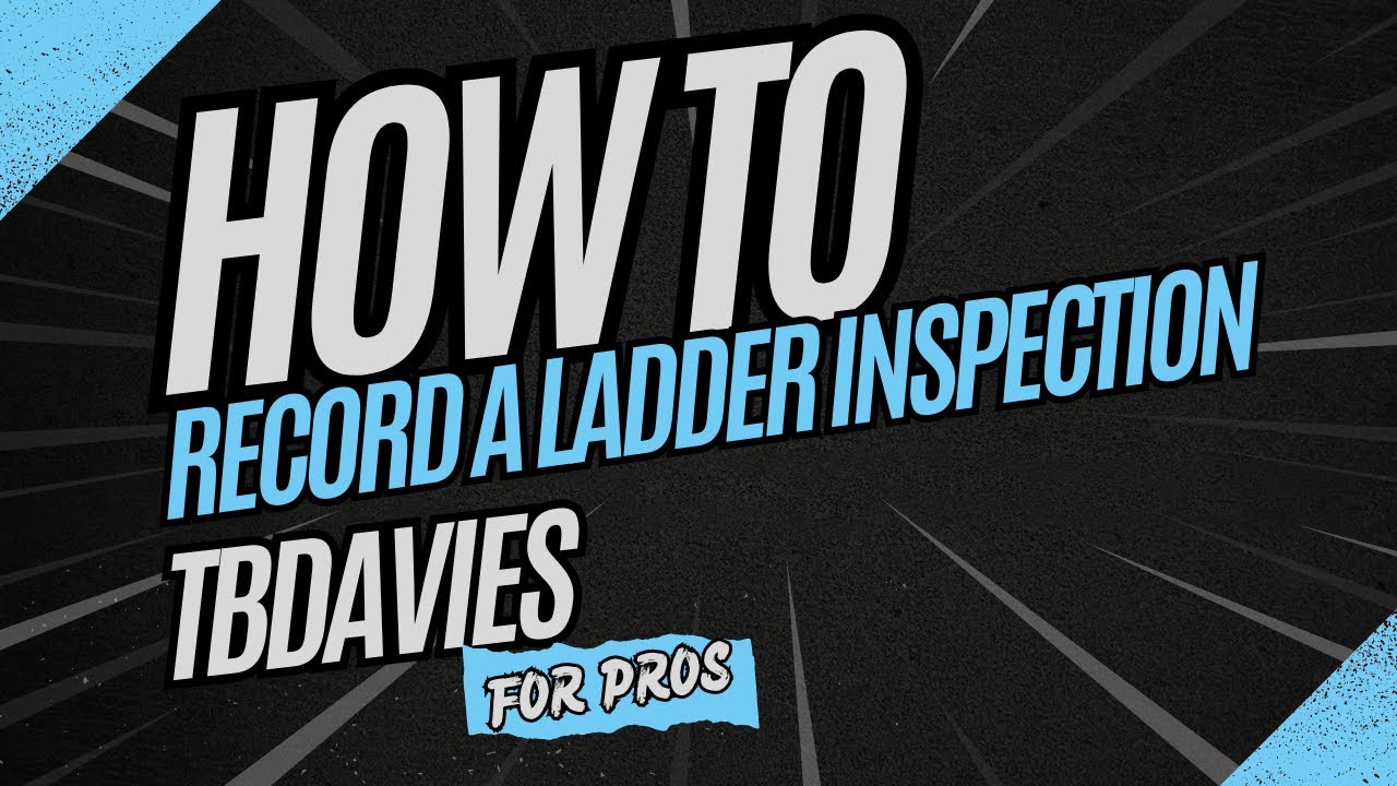 TB Davies - How To Record a Ladder Inspection