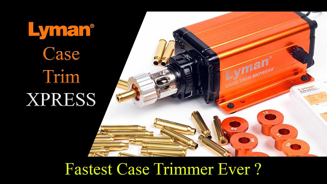 Lyman Case Trimmer Xpress Fastest Case Trimmer EVER?