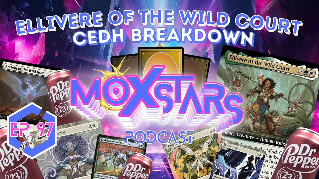 ELLIVERE OF THE WILD COURT cEDH BREAKDOWN | MoxStars | MTG Podcast | Episode 97