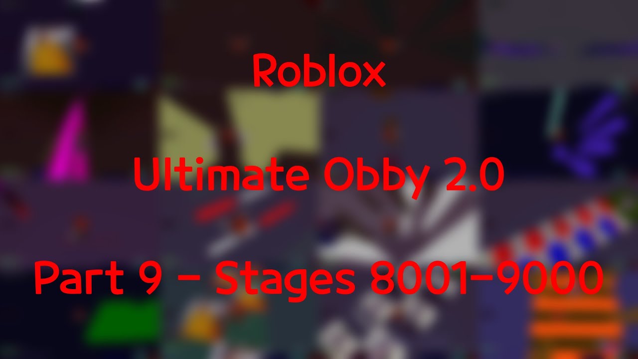 [PART 9] Ultimate Obby 2.0 - Stages 8001-9000 (Roblox)