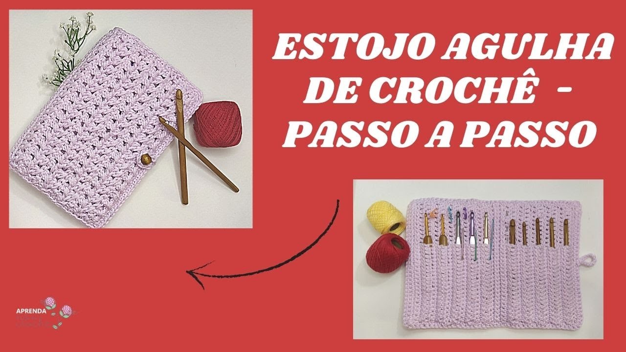 ESTOJO AGULHA DE CROCHÊ - PASSO A PASSO