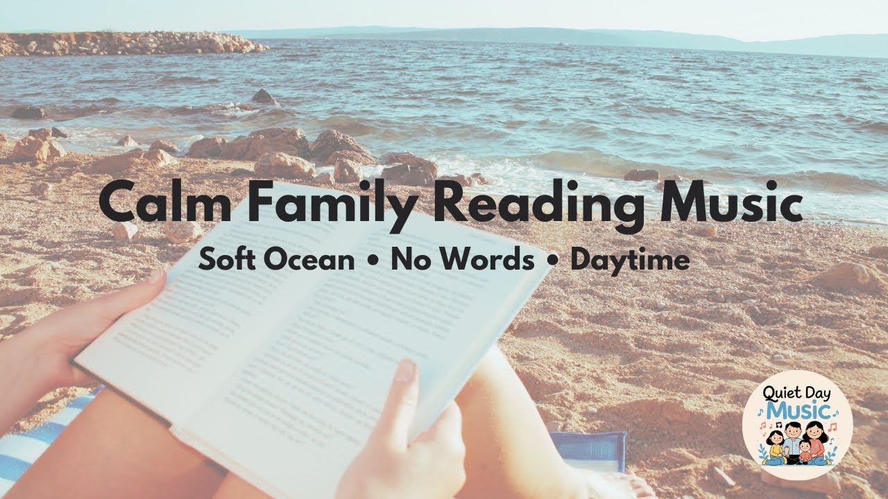 Calm Family Reading Music with Gentle Ocean Sounds | Peaceful Daytime Instrumental