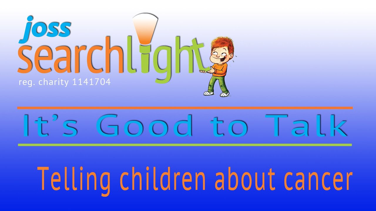 Talking to Children about Cancer. Joss Searchlight
