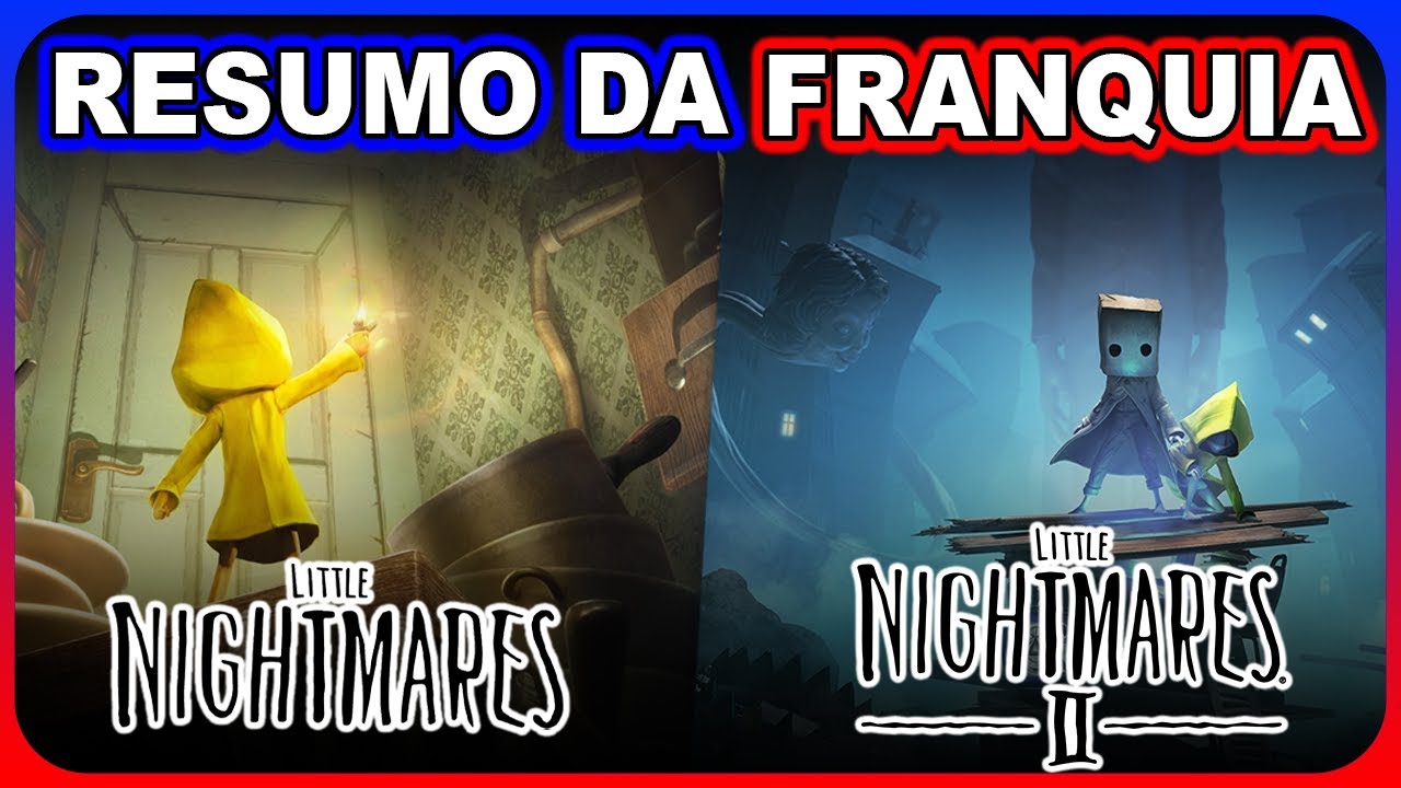 RESUMÃO da franquia LITTLE NIGHTMARES