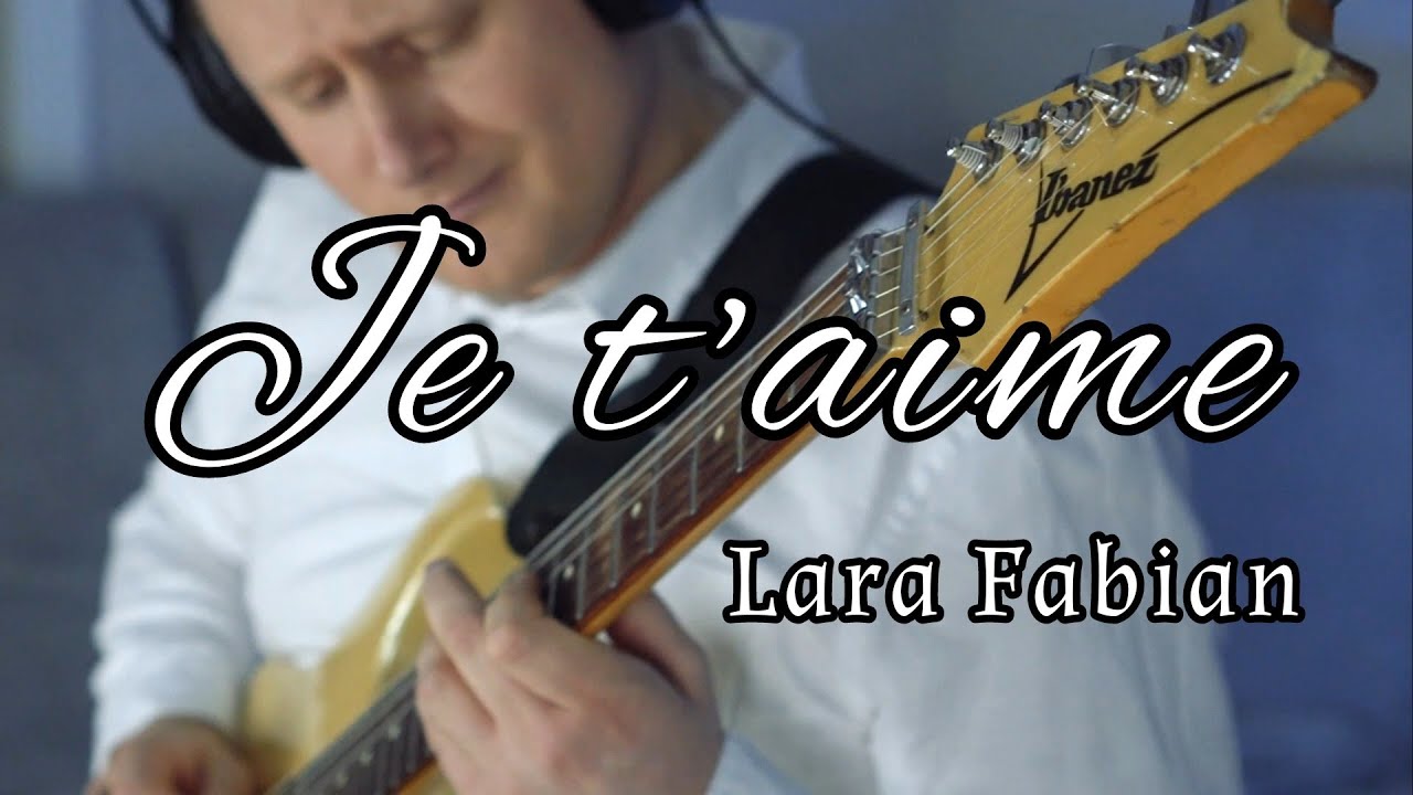 Je t'aime - Lara Fabian | Electric guitar cover