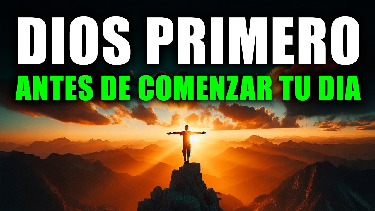 HAZ ESTO CADA MA&Ntilde;ANA 🙏 DIOS PRIMERO y TODO CAMBIAR&Aacute; ✨ | ORACI&Oacute;N HERMOSA PARA COMENZAR EL D&Iacute;A