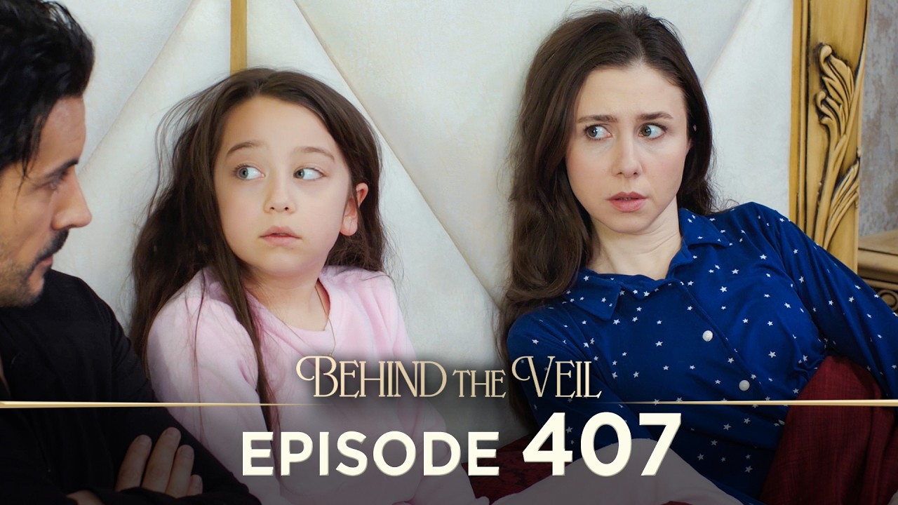 Gelin 407.B&ouml;l&uuml;m | Behind the Veil Episode 407 [ Season 3 ]