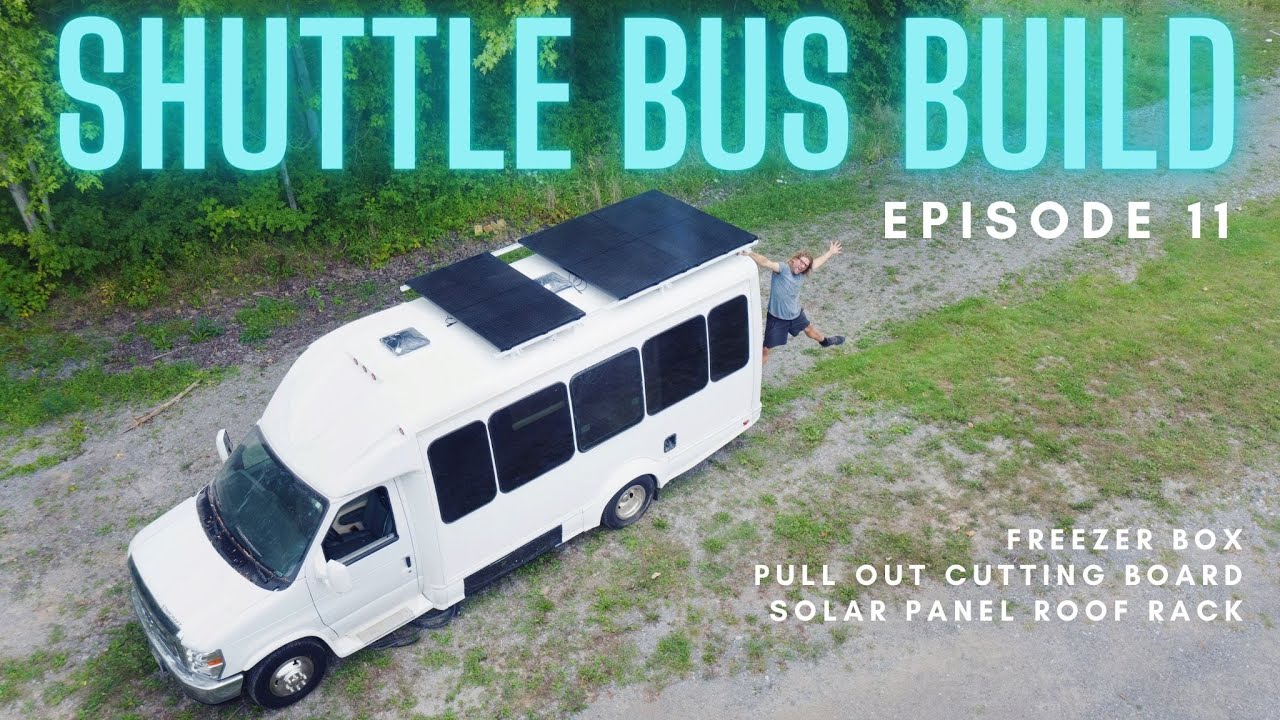 Shuttle Bus Build Ep 11 | Solar Roof Rack, Freezer Box, & Pull Out Cutting Board