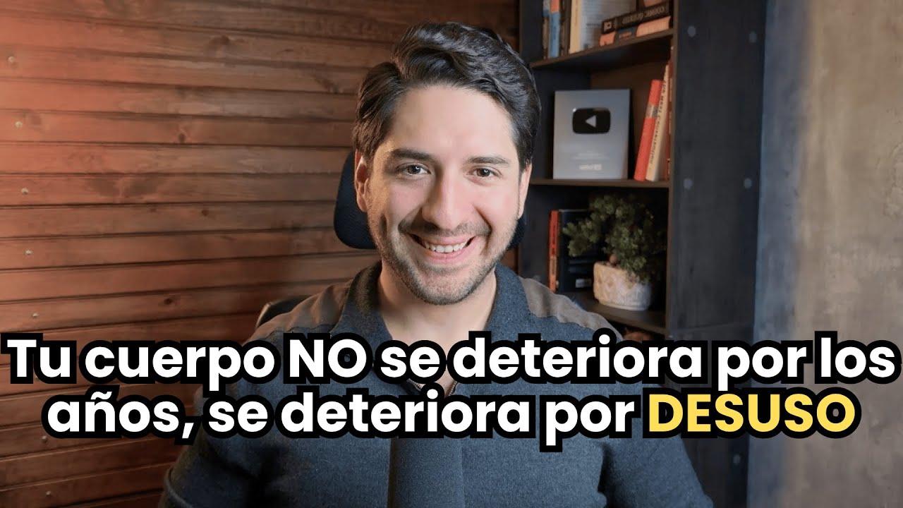 Tu cuerpo NO se deteriora por los años, se deteriora por DESUSO