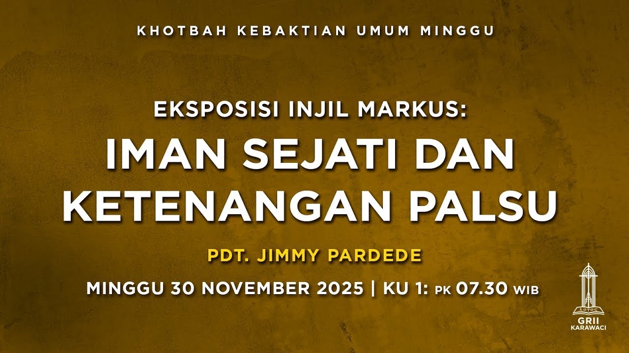 IMAN SEJATI DAN KETENANGAN PALSU - Pdt. Jimmy Pardede - KU1 - 30 November 2025