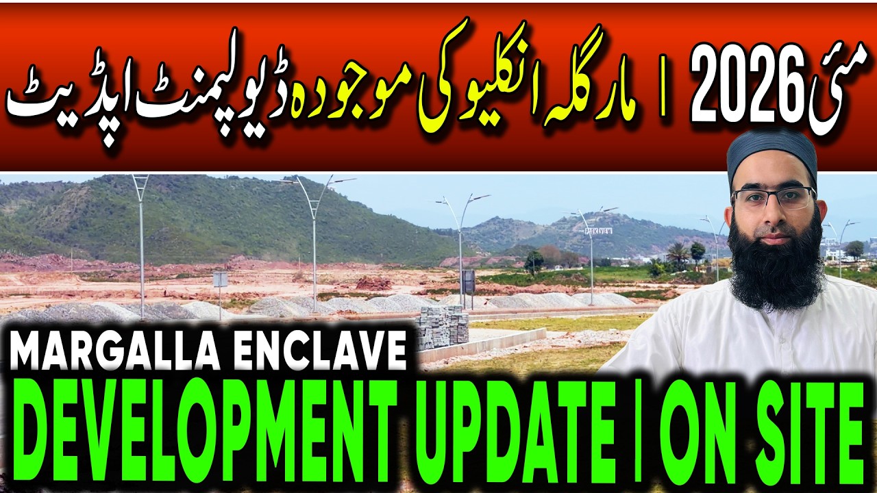 Margalla Enclave Islamabad: On-Ground Development Tour! (May 2026 Update)