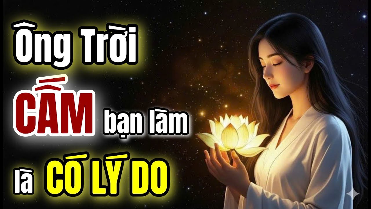 Những Gì Ông Trời Cấm Bạn Làm Là Để Bảo Vệ Bạn | Luận Sự Đời