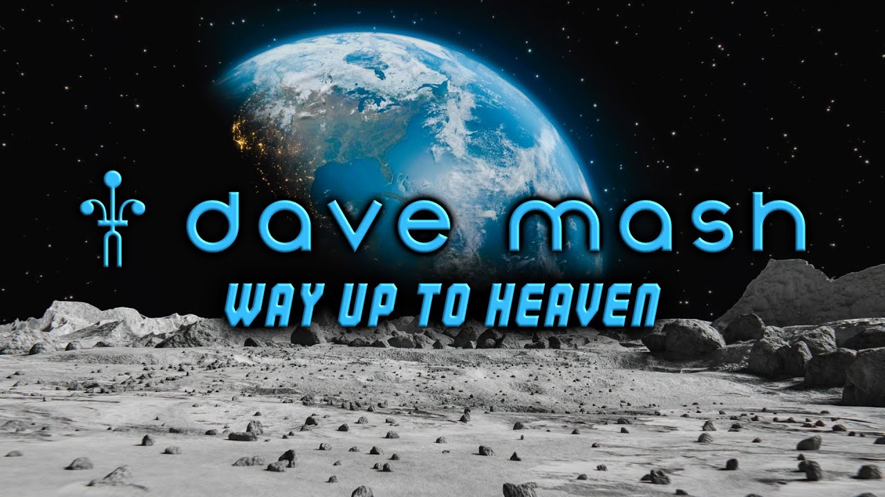 Dave Mash - Way Up To Heaven (Official Music Video)