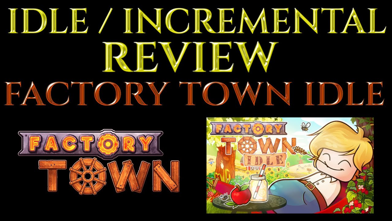 FACTORY TOWN IDLE - Idle/Incremental Game Review Guide Test