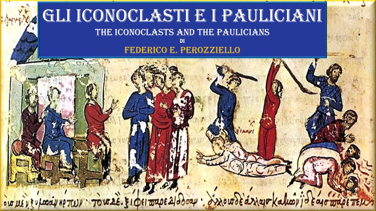 GLI ICONOCLASTI E I PAULICIANI  -  THE ICONOCLASTS AND THE PAULICIANS
