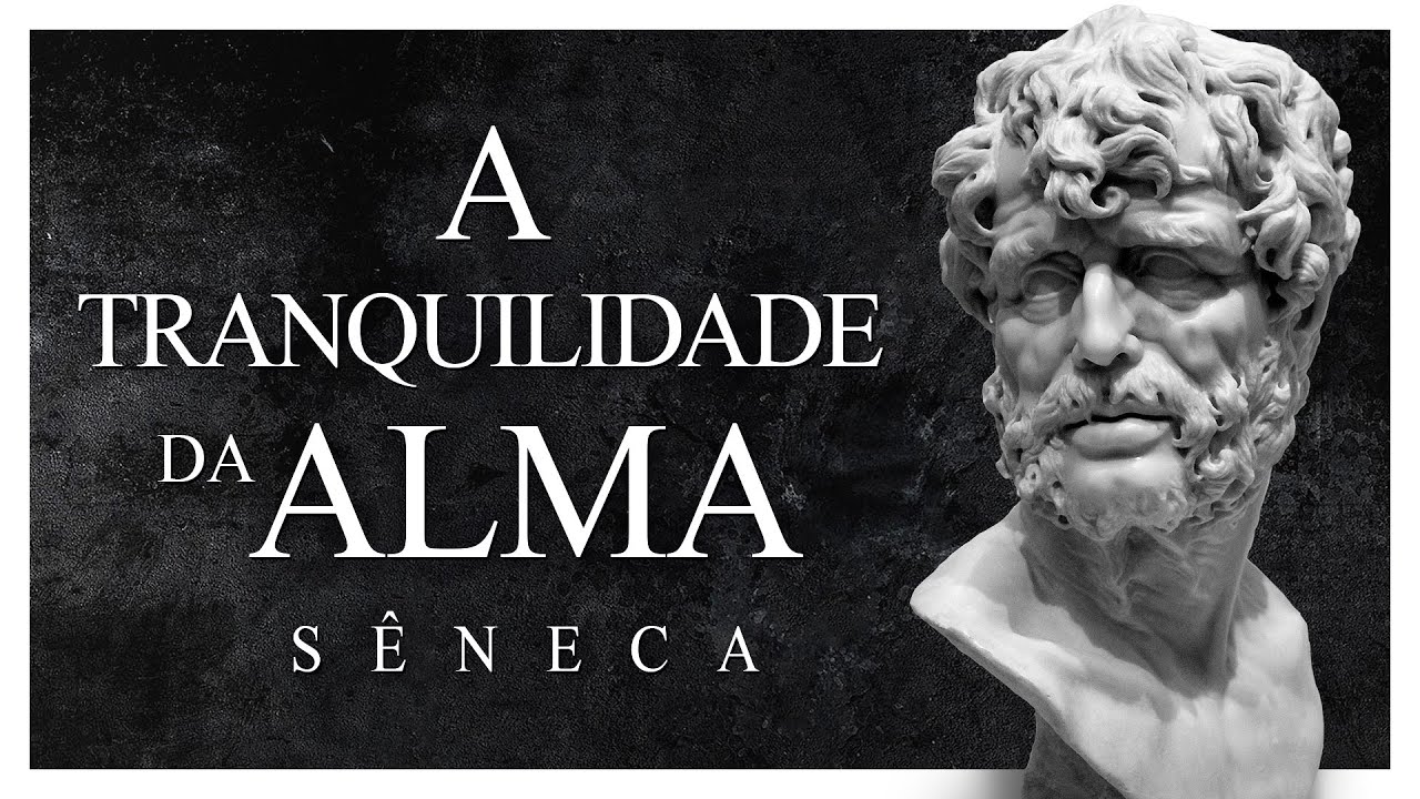 Sêneca - A Tranquilidade da Alma