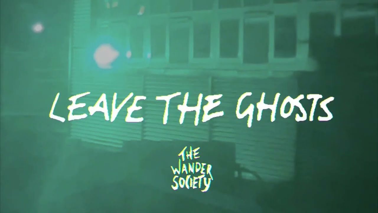 The Wander Society - Leave the Ghosts (Official Music Video)