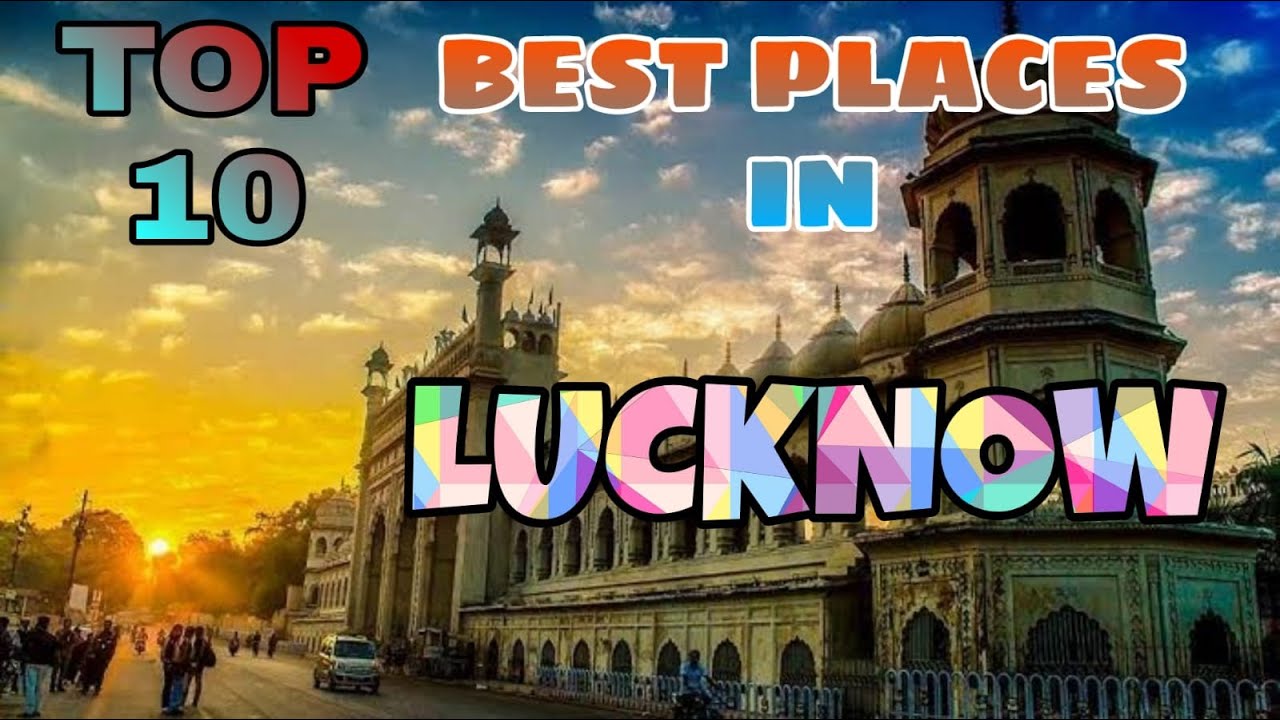 Top 10 Best Tourist Places in Lucknow | Uttar Pradesh |