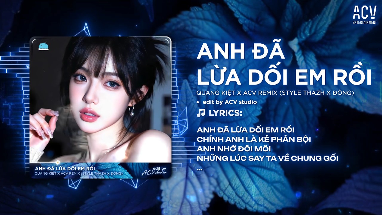 Anh Đã Lừa Dối Em Rồi Remix (Style Thazh x Đông) Quang Kiệt - Anh Đã Lừa Dối Em Rồi Remix 2026