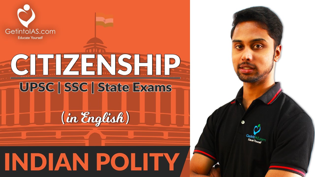 Citizenship | Indian Polity | In English | UPSC | GetintoIAS