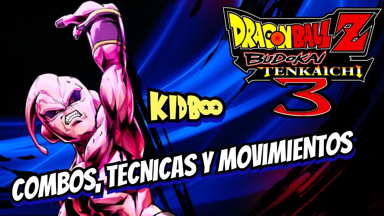 Dragon Ball Z Budokai Tenkaichi 3 KIDBOO-COMBOS, TECNICAS y MOVIMIENTOS