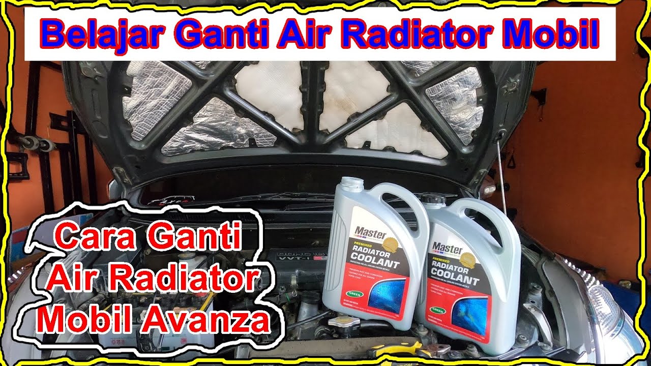 cara ganti air radiator mobil avanza xenia 2012