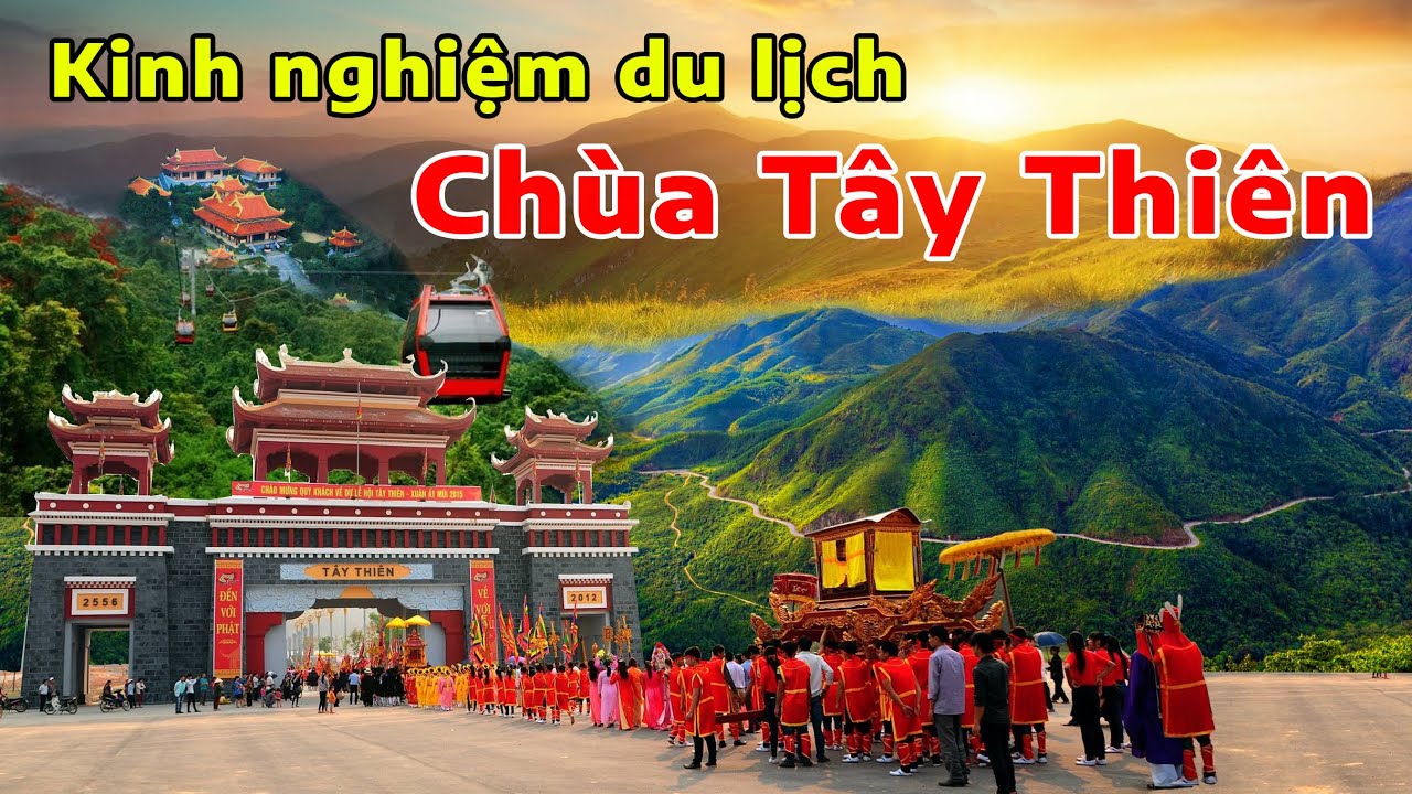 Kinh nghiệm đi lễ chùa Tây Thiên, đầy đủ các điểm và thời gian đi lễ hợp lý.