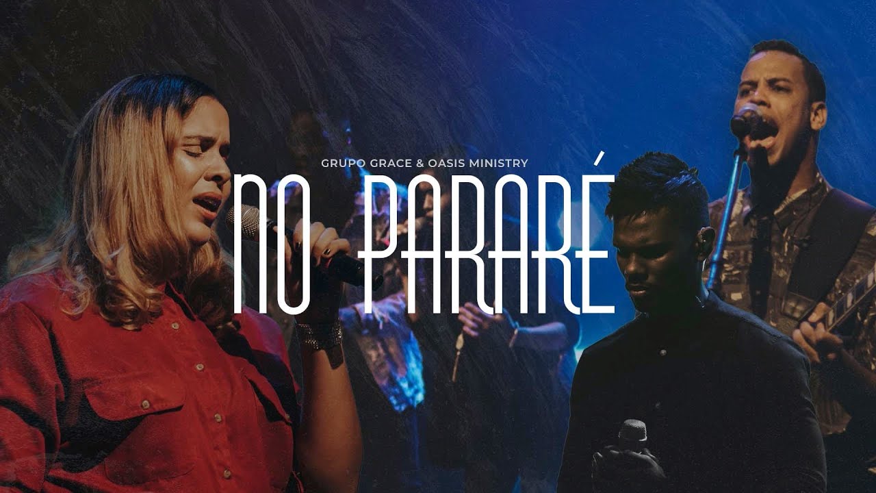 Grupo Grace Feat @OASISMINISTRY  - No Parar&eacute; (Libres Live)
