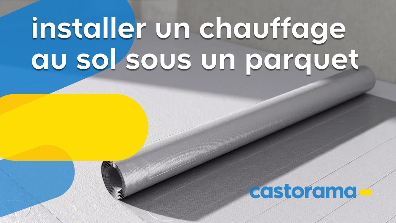 Comment installer un chauffage au sol sous un parquet - Castorama