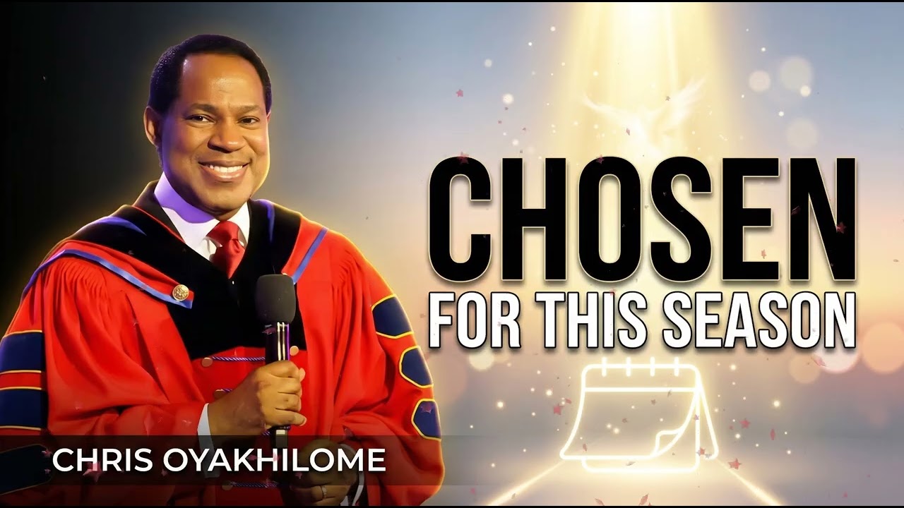 Pastor Chris Oyakhilome - Why God Chose You for This Season