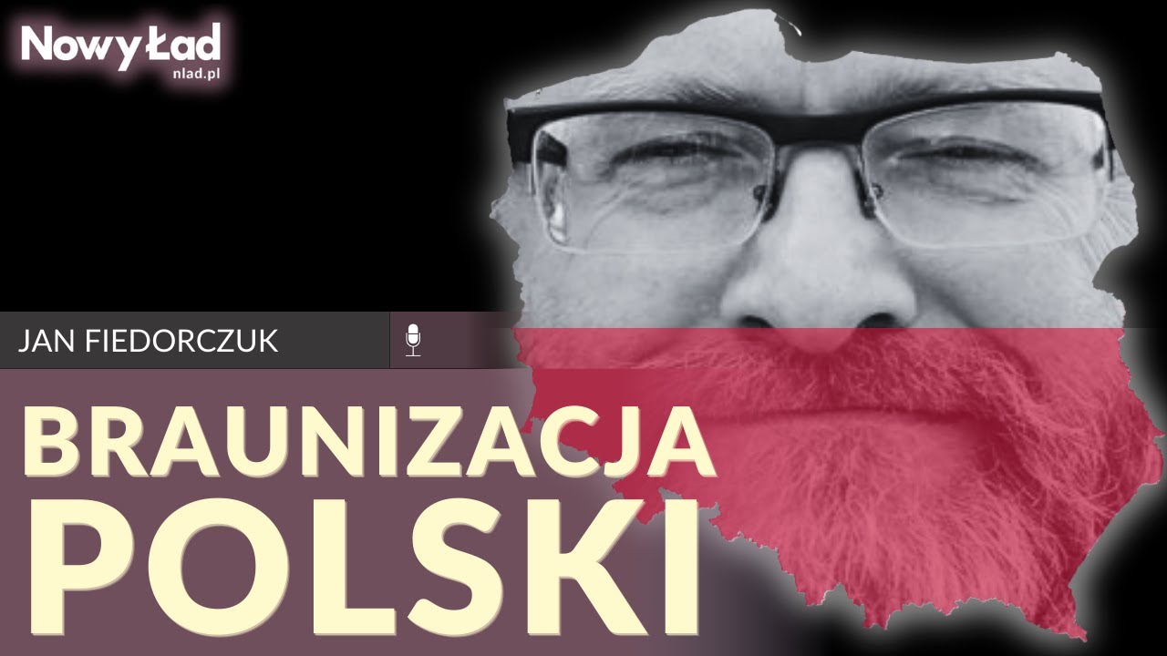 Braunizacja Polski. Co Gaśnica mówi o Polakach A.D. 2026? - Jan Fiedorczuk